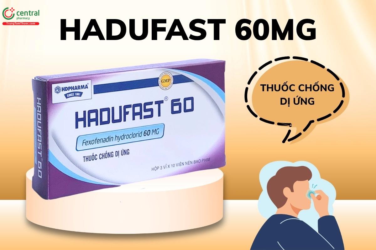 Tác dụng của thuốc Hadufast 60mg