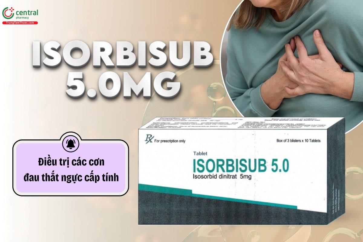 Thuốc Isorbisub 5.0mg điều trị các cơn đau thắt ngực cấp tính