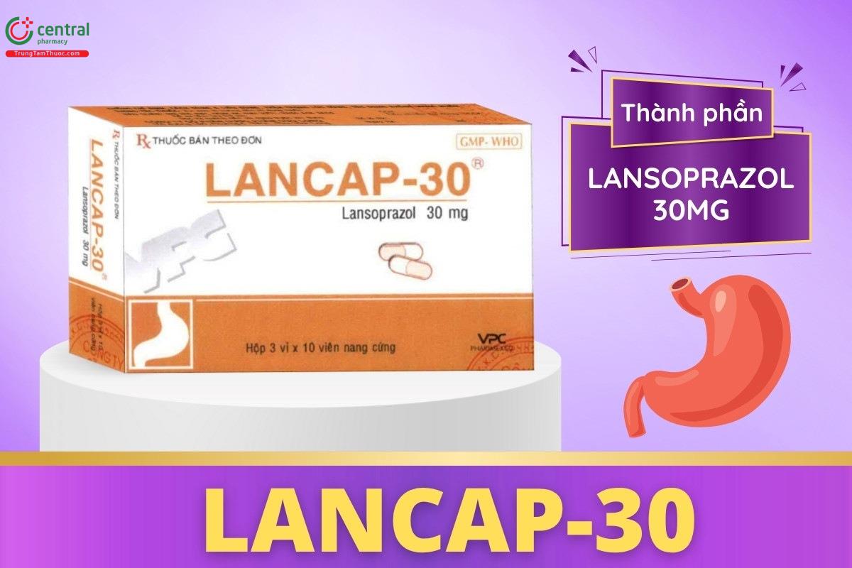 Thuốc Lancap-30 có chứa thành phần Lansoprazol