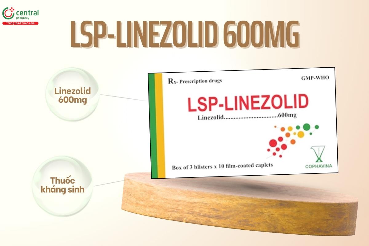 Thuốc LSP-Linezolid 600mg có chứa kháng sinh Linezolid