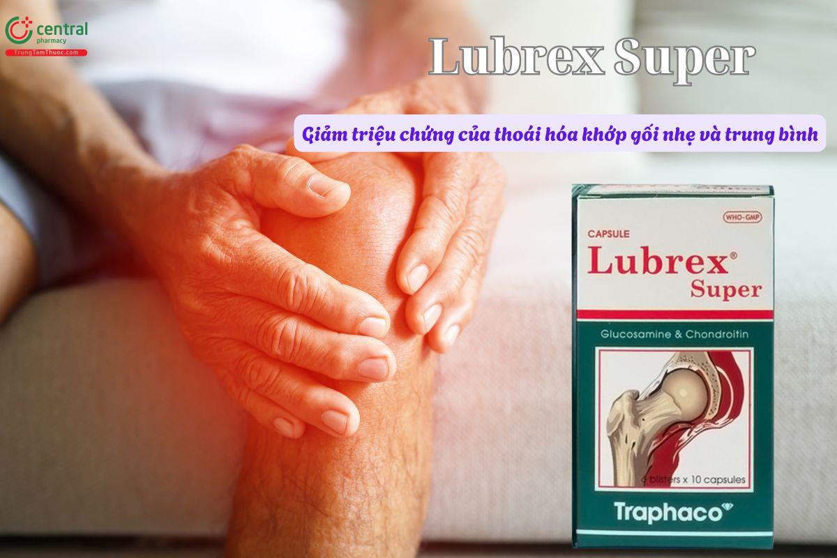 Thuốc Lubrex Super điều trị thoái hoá khớp gối