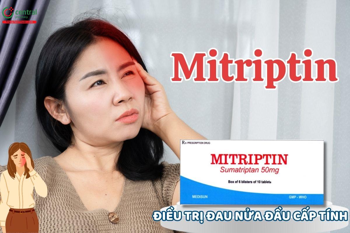 Thuốc Mitriptin chứa Sumatriptan 50mg - điều trị hiệu quả cơn đau nửa đầu cấp tính 