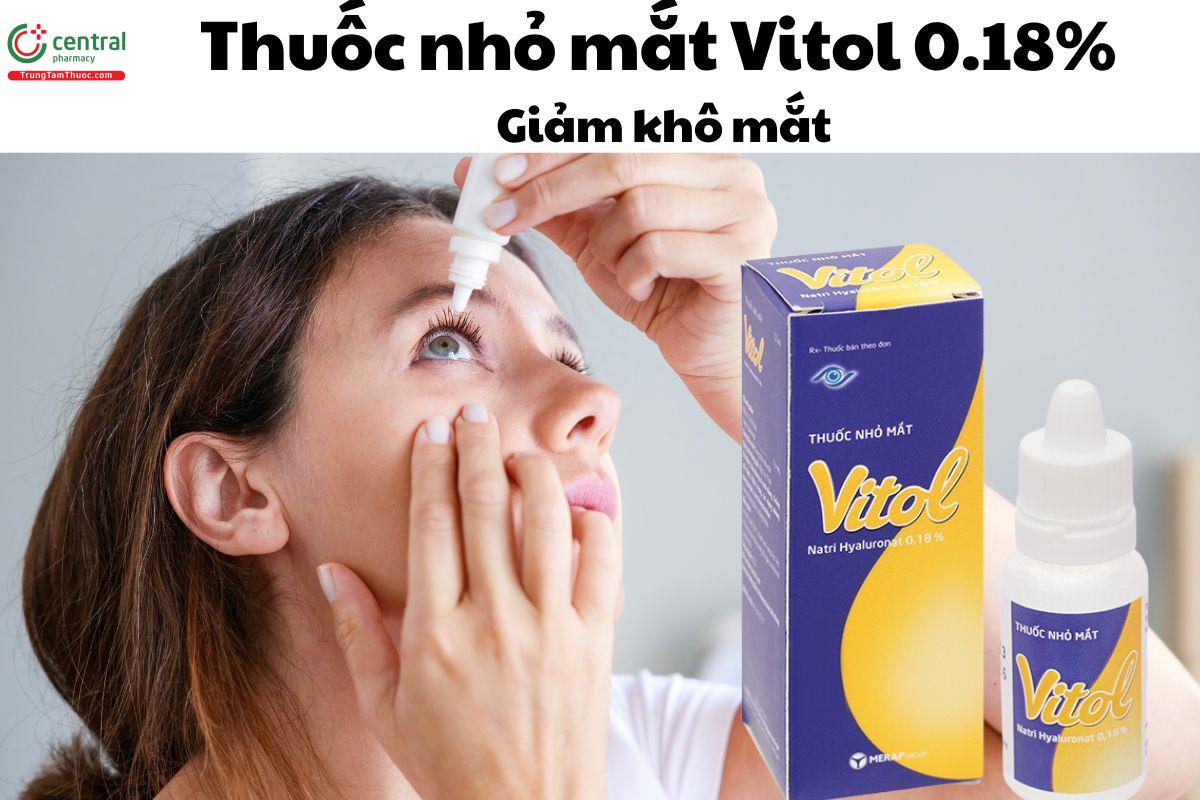 Thuốc nhỏ mắt Vitol 0.18% - Giúp làm ẩm, điều trị tình trạng khô mắt