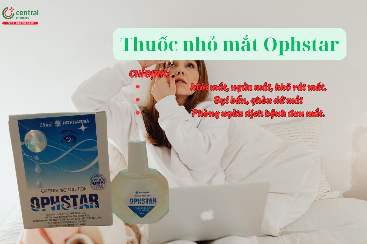 Thuốc nhỏ mắt Ophstar giảm tình trạng mỏi mắt, ngứa mắt, khô mắt