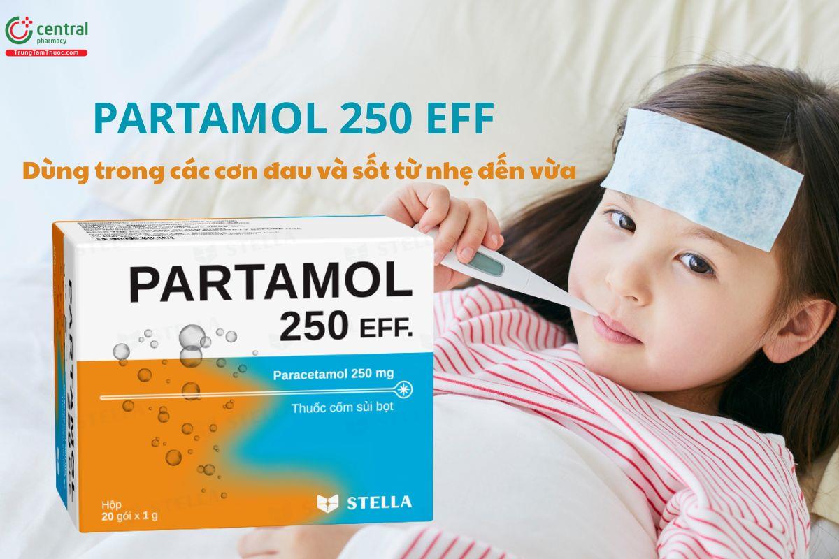 Partamol 250 Eff. giúp giảm đau, hạ sốt mức độ từ nhẹ đến trung bình