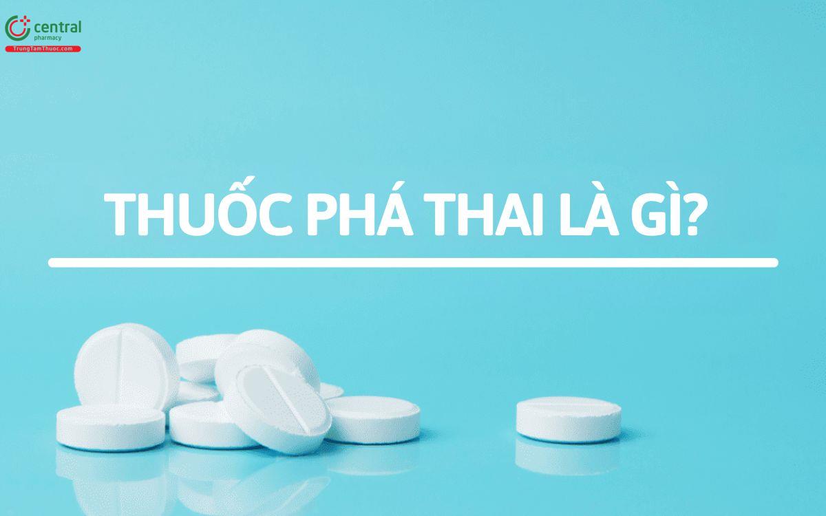 Thuốc phá thai là gì?