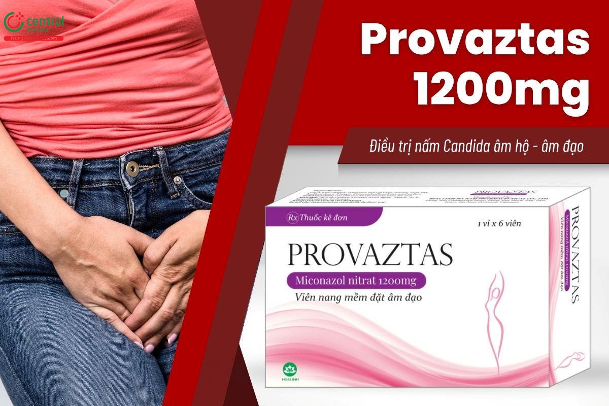Thuốc Provaztas 1200mg điều trị nấm Candida âm hộ - âm đạo