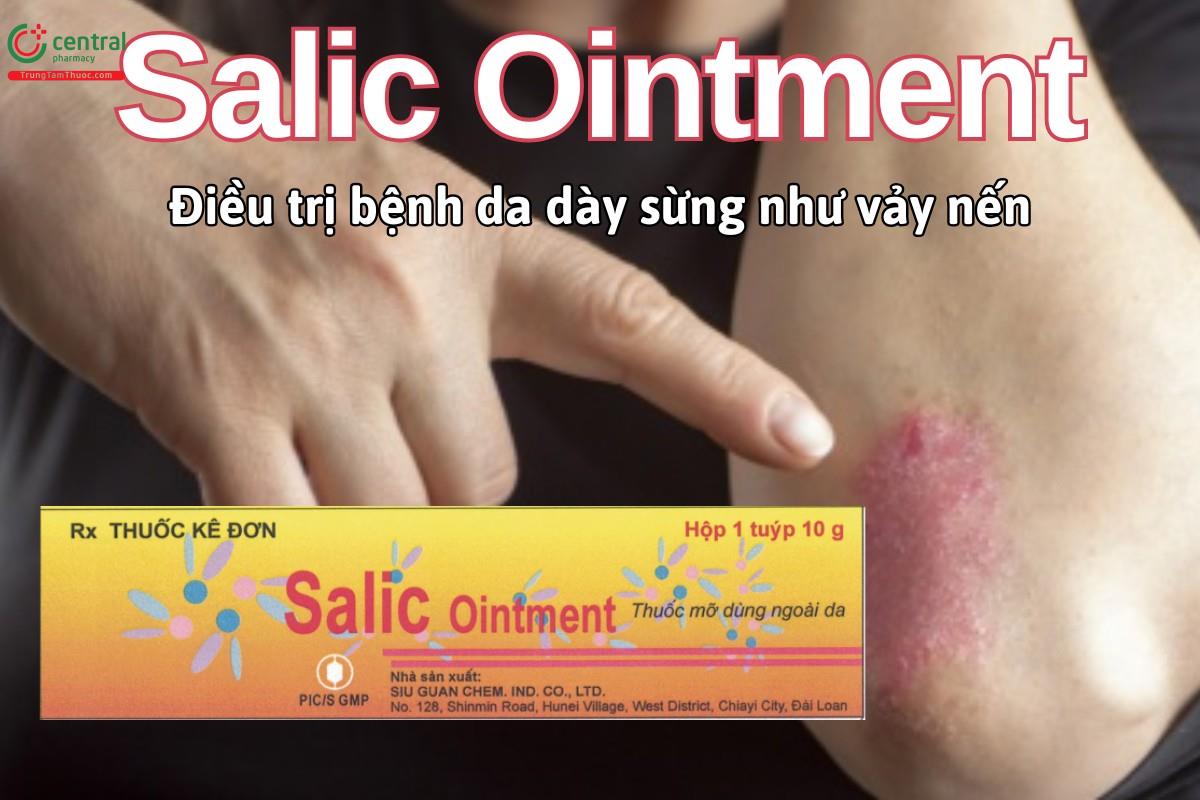 Thuốc Salic Ointment điều trị các bệnh da dày sừng, bệnh vảy nến