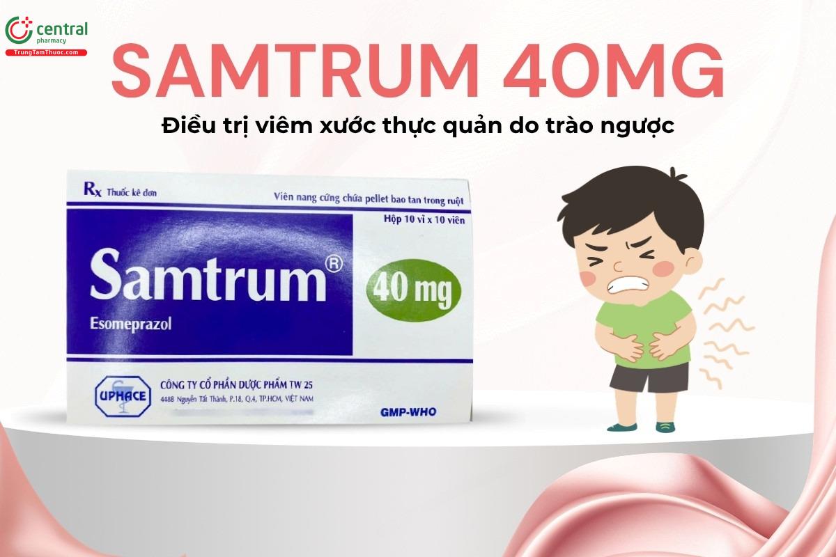 Thuốc Samtrum 40mg điều trị viêm xước thực quản do trào ngược