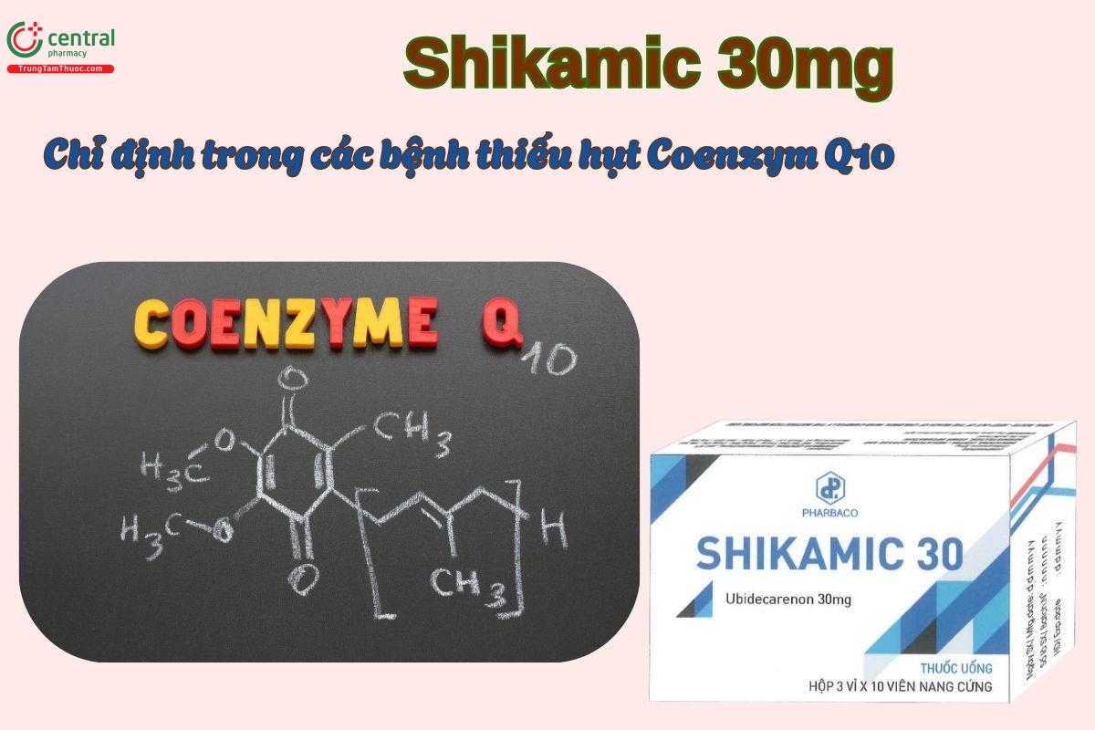 Thuốc Shikamic 30mg được chỉ định điều trị bệnh thiếu hụt Coenzym Q10