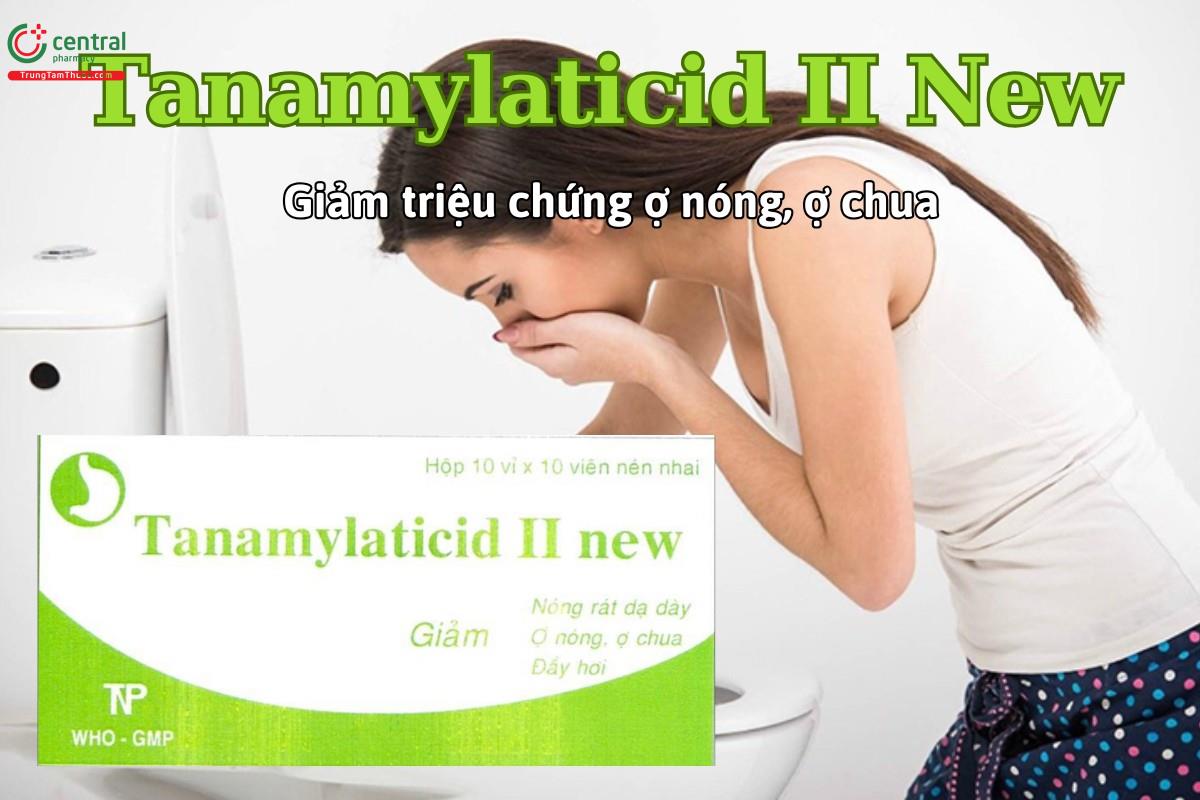 huốc Tanamylaticid II New giảm triệu chứng ợ nóng, ợ chua