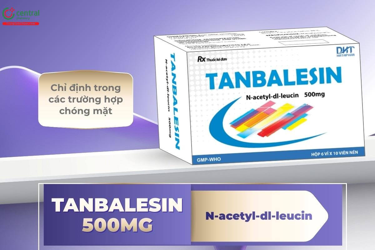 Chỉ định của thuốc Tanbalesin 500mg