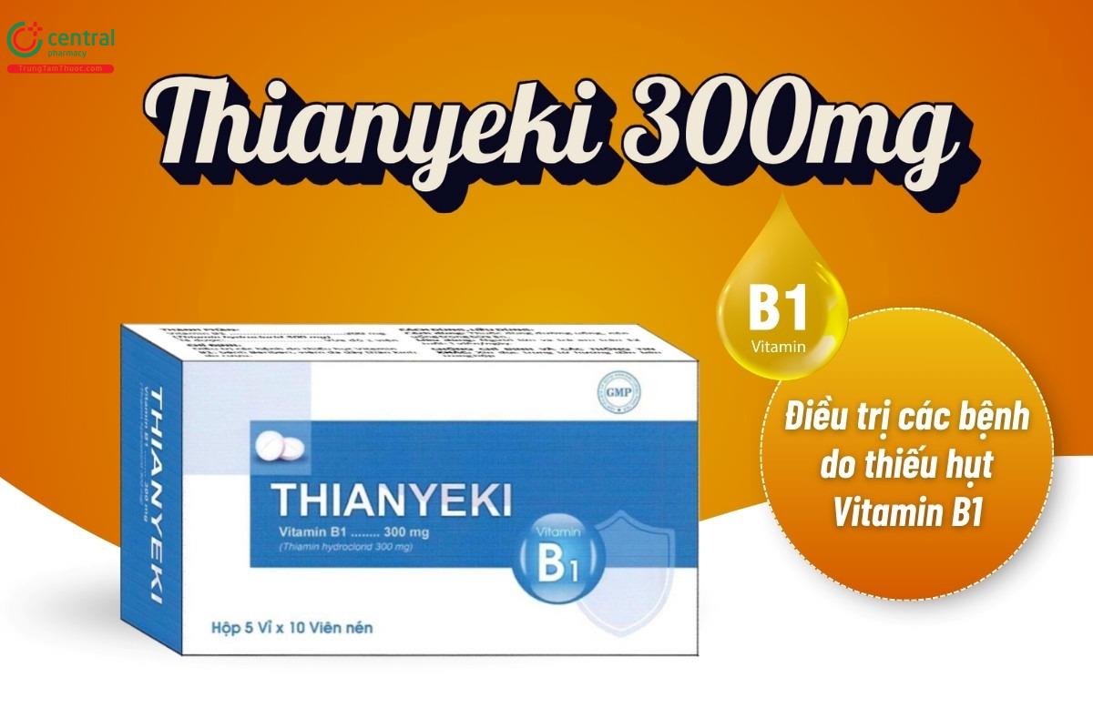 Thuốc Thianyeki 300mg điều trị các bệnh do thiếu hụt Vitamin B1