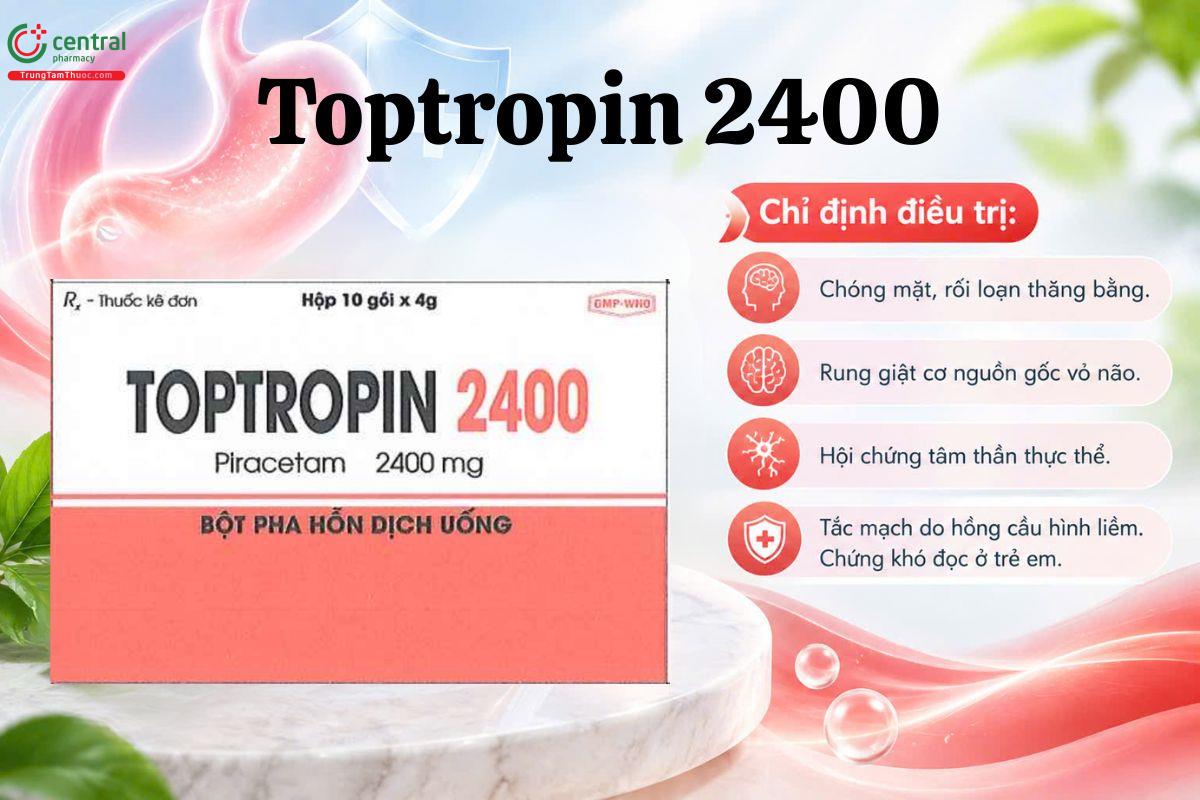 Thuốc Toptropin 2400 điều trị chóng mặt, rung giật cơ và thiếu máu hồng cầu liềm 