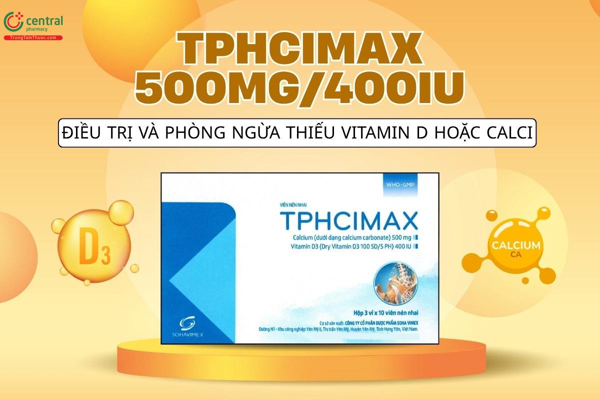 Tác dụng của thuốc Tphcimax 500mg/400IU