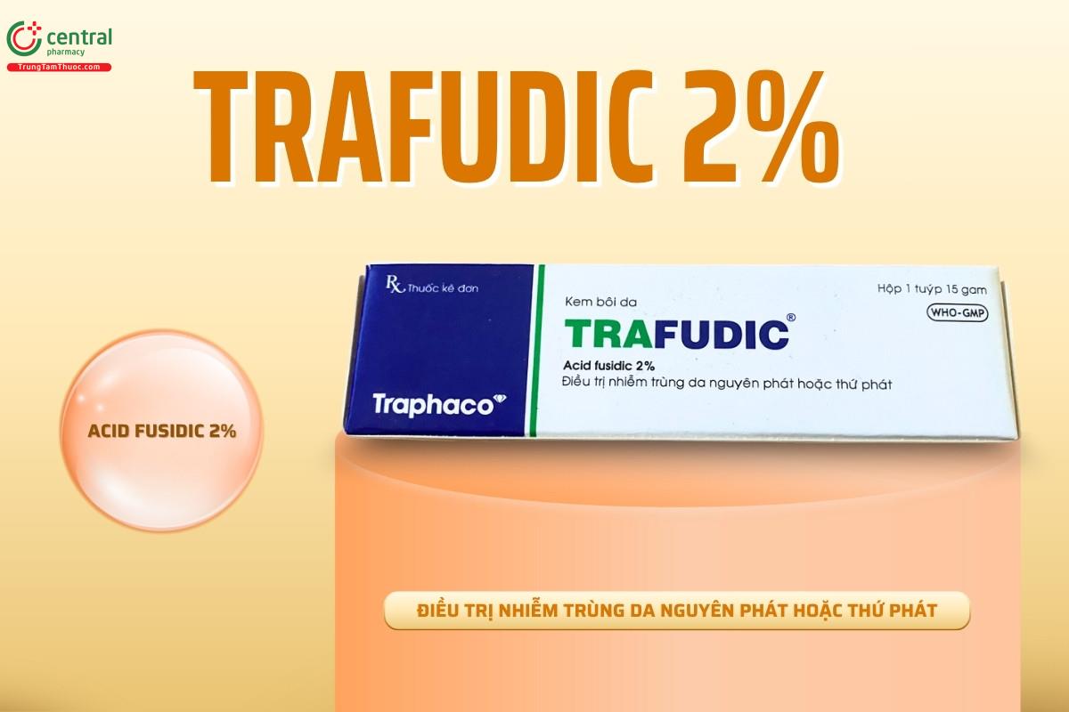 Thuốc Trafudic 2% điều trị nhiễm trùng da nguyên phát hoặc thứ phát