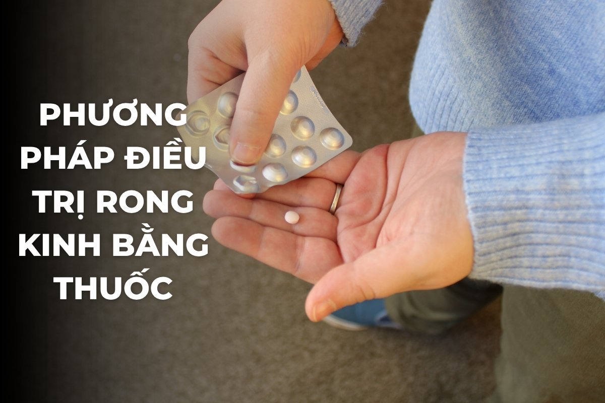 Phương pháp điều trị rong kinh bằng thuốc