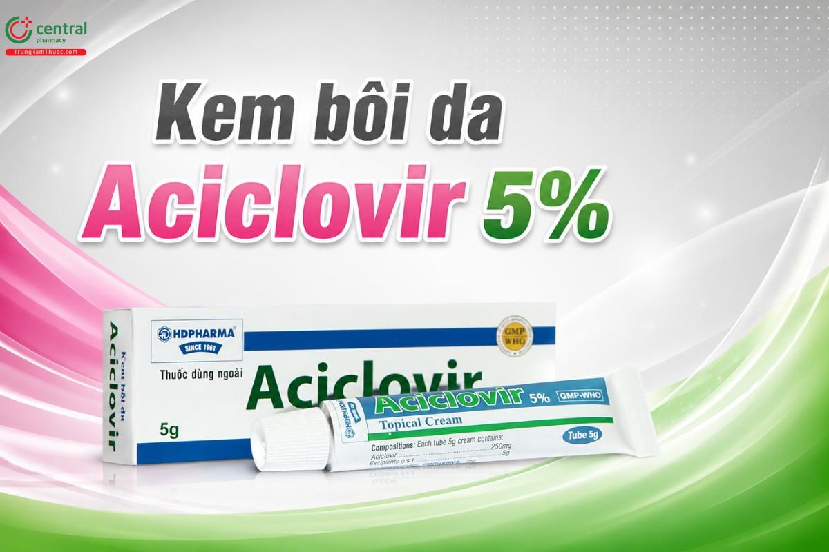 Kem bôi da Aciclovir 5% trị viêm nang lông do virus