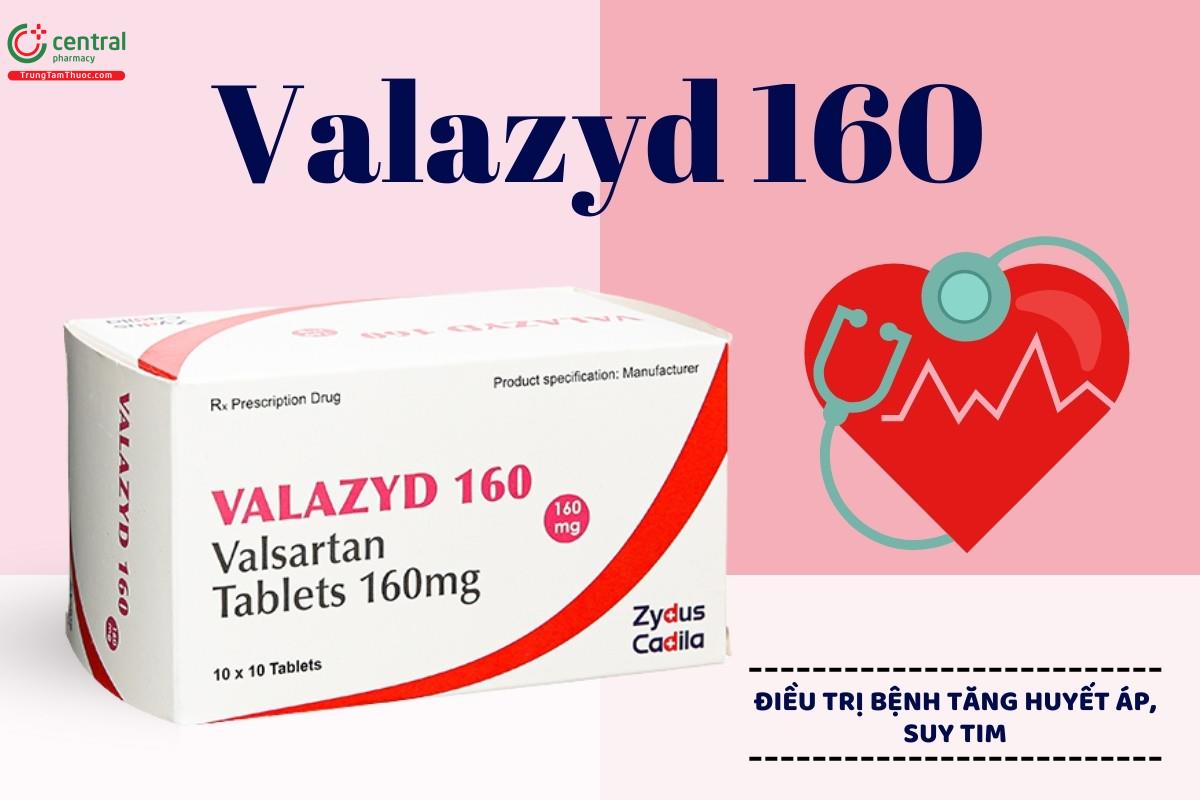 Thuốc Valazyd 160 điều trị tăng huyết áp, suy tim