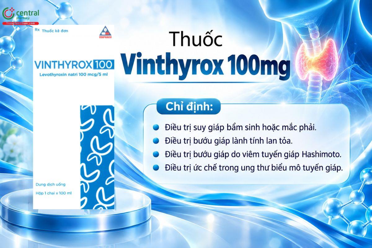 Thuốc Vinthyrox 100mg điều trị suy giáp, bướu giáp lành tính và ung thư tuyến giáp