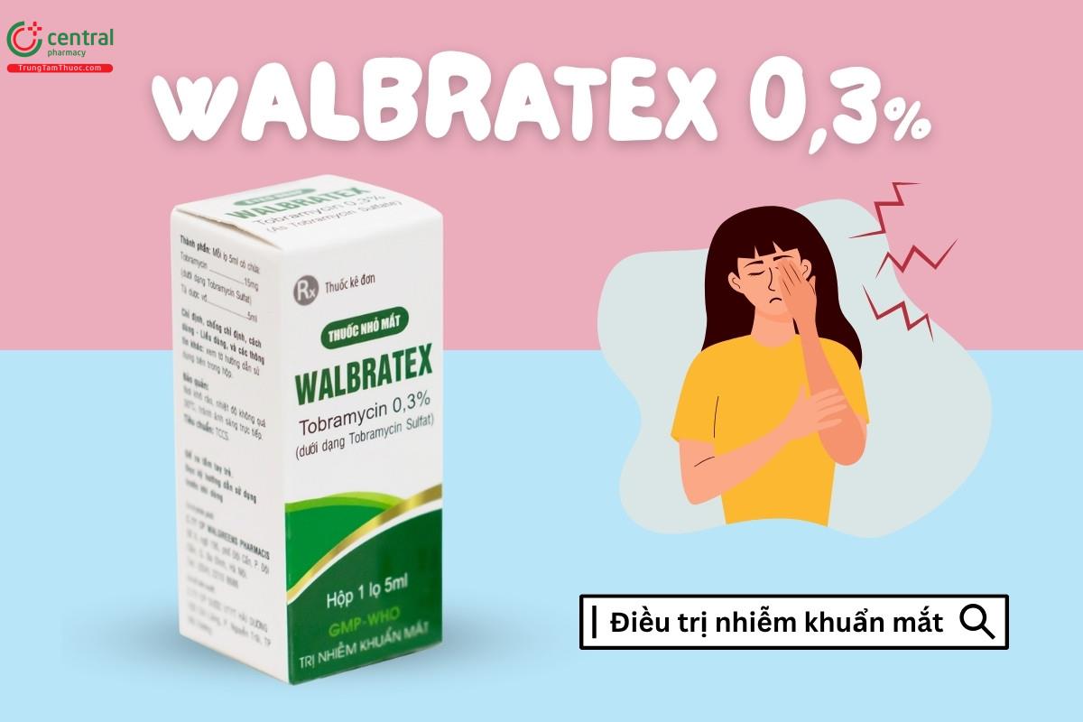 Thuốc Walbratex 0,3% điều trị nhiễm khuẩn mắt
