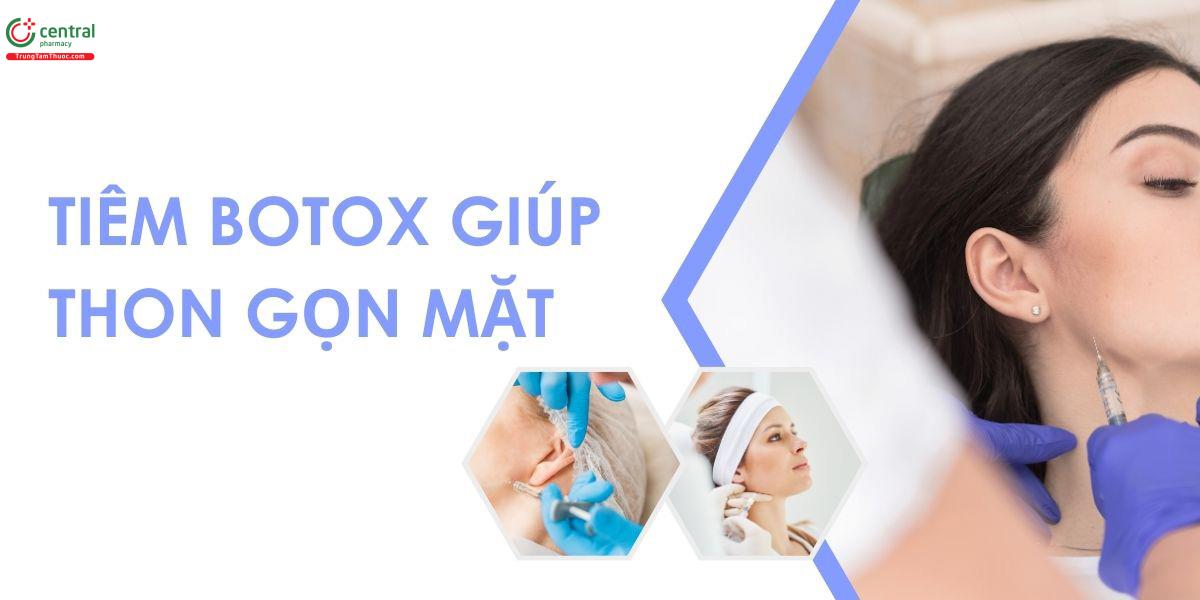 Tiêm Botox giúp thon gọn mặt