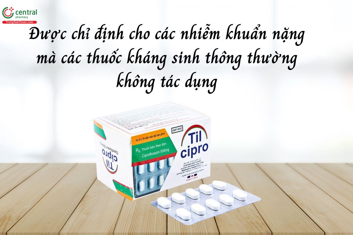 Tilcipro điều trị các nhiễm khuẩn nặng khi kháng sinh thông thường không hiệu quả