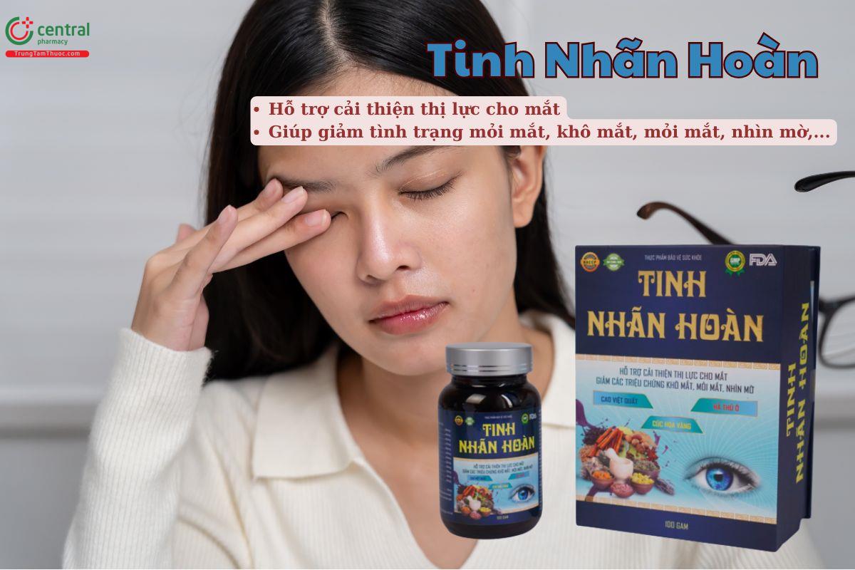Viên uống Tinh Nhãn Hoàn giúp giảm tình trạng khô mắt, mỏi mắt, mắt nhìn mờ,...