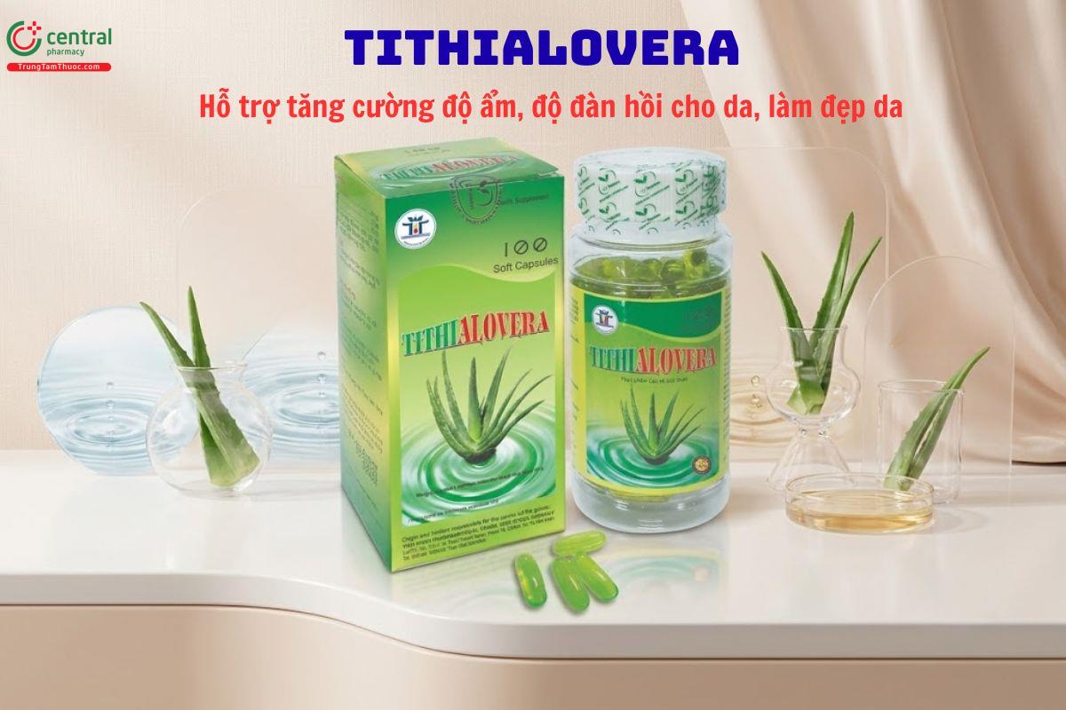Tithialovera tăng độ đàn hồi cho da, giúp da mịn màng, tươi trẻ
