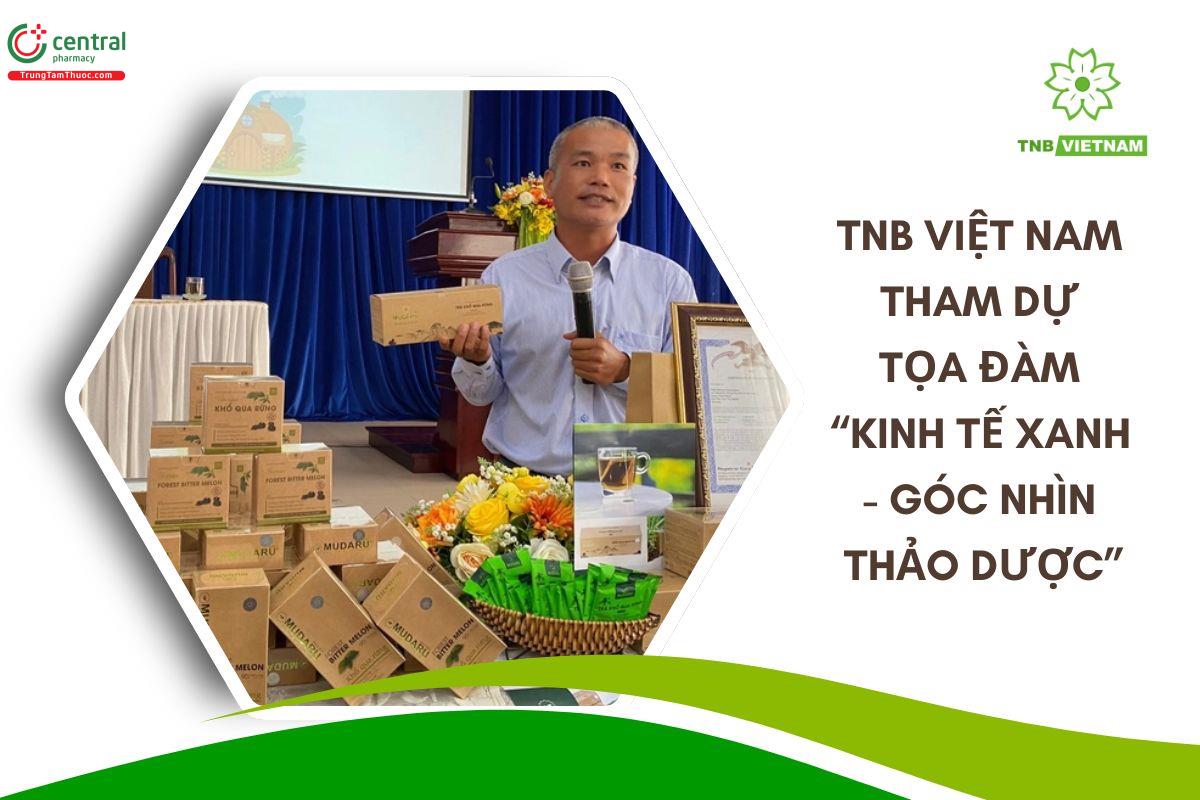 TNB Việt Nam tham dự tọa đàm “Kinh tế xanh - Góc nhìn thảo dược”