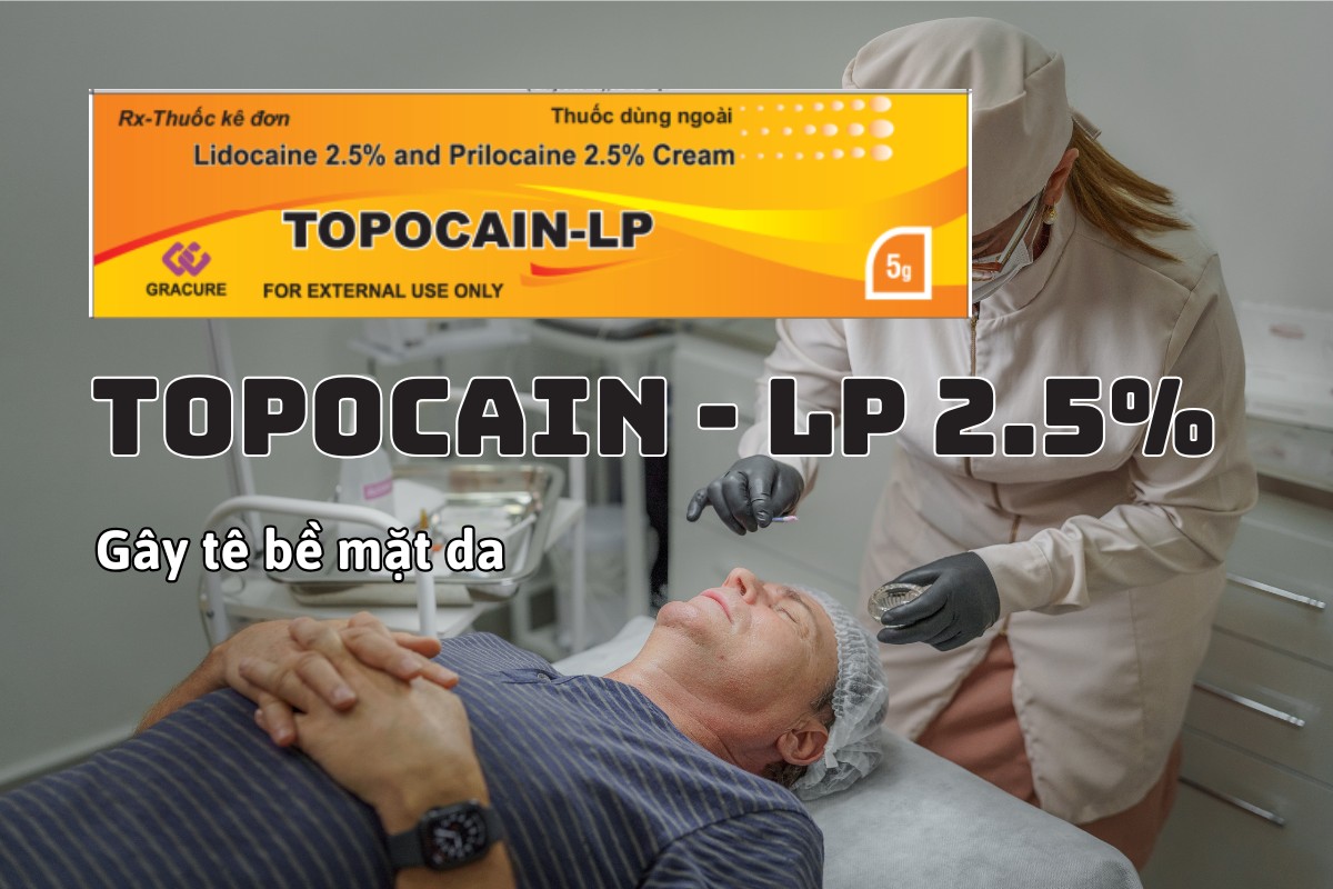 Thuốc Topocain - Lp 2.5% gây tê bề mặt da trước khi phẫu thuật bề mặt