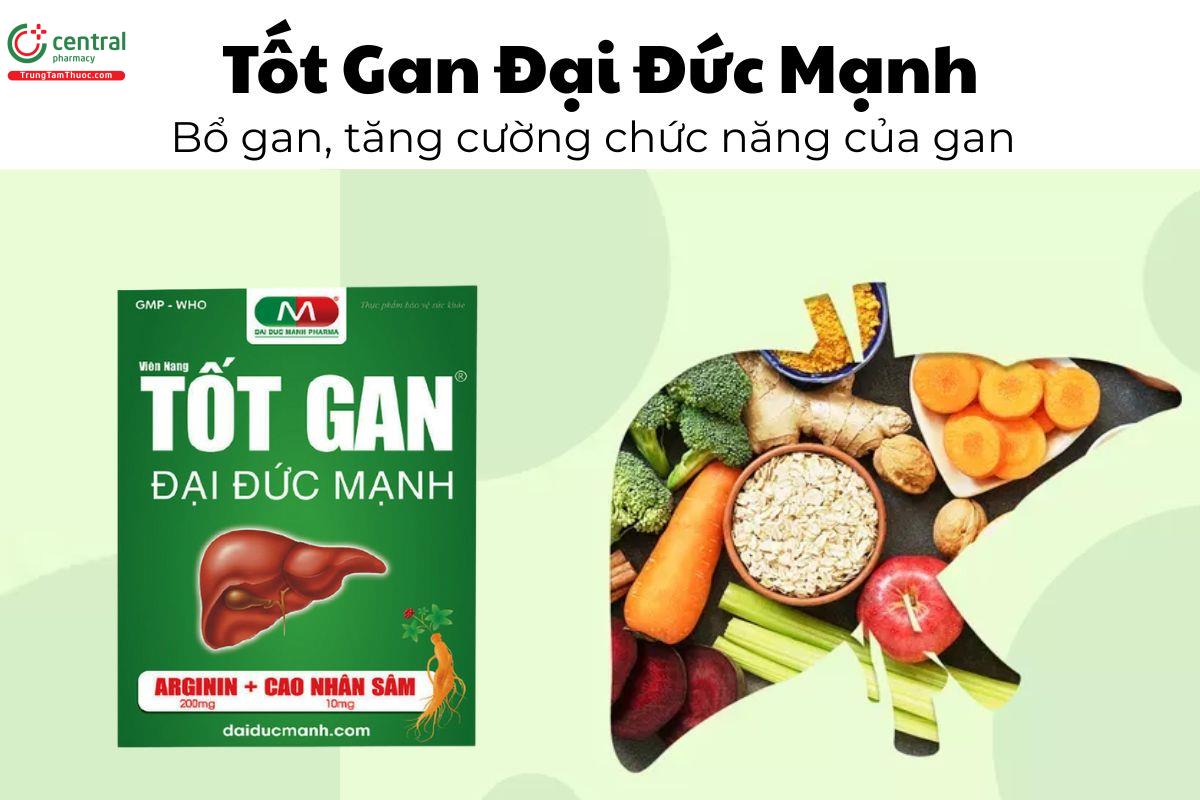 Tốt Gan Đại Đức Mạnh - Bổ gan, tăng cường chức năng của gan