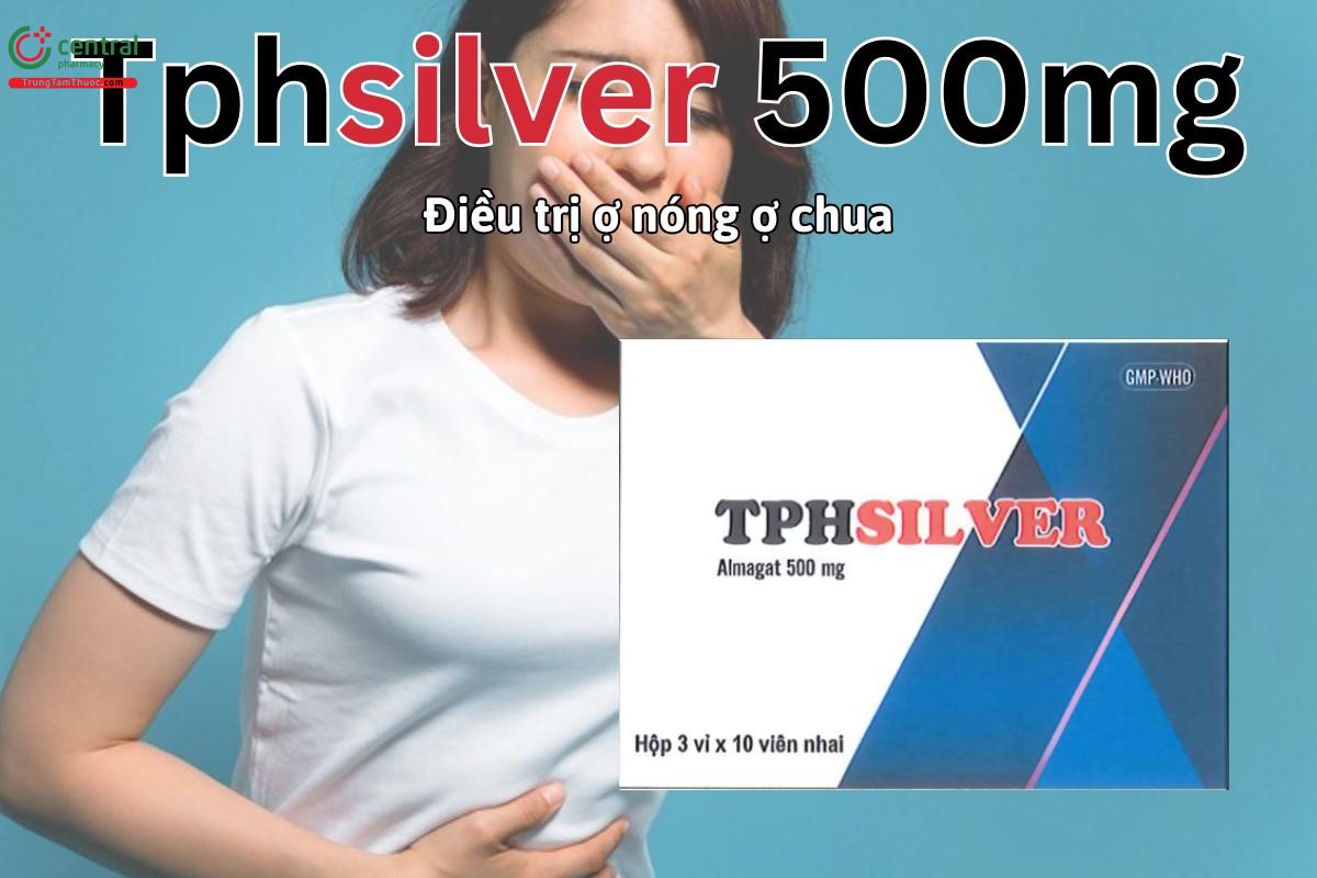 Thuốc Tphsilver 500mg giảm triệu chứng tăng tiết acid dạ dày như ợ nóng