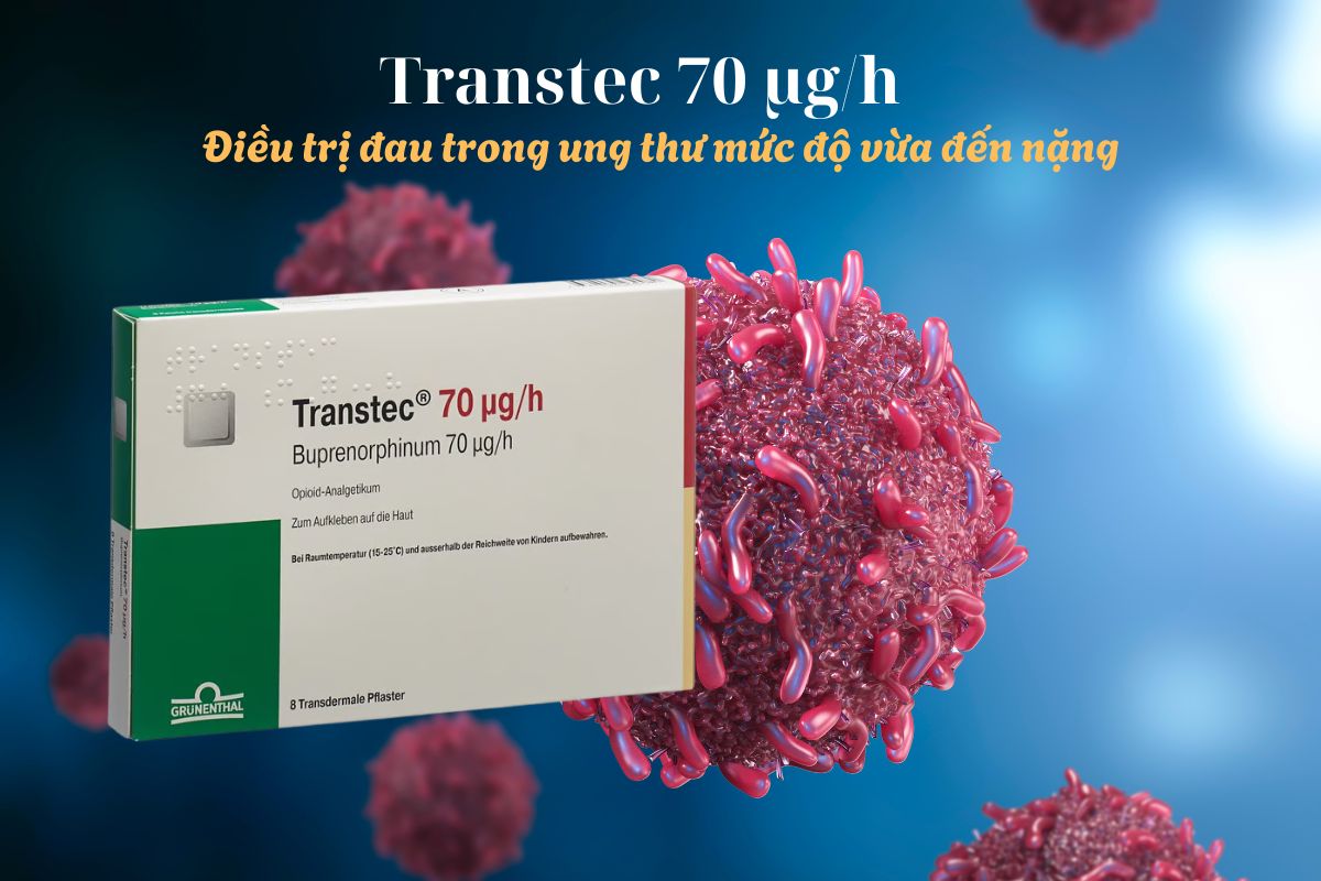 Thuốc Transtec 70 µg/h điều trị đau trong ung thư từ vừa đến nặng