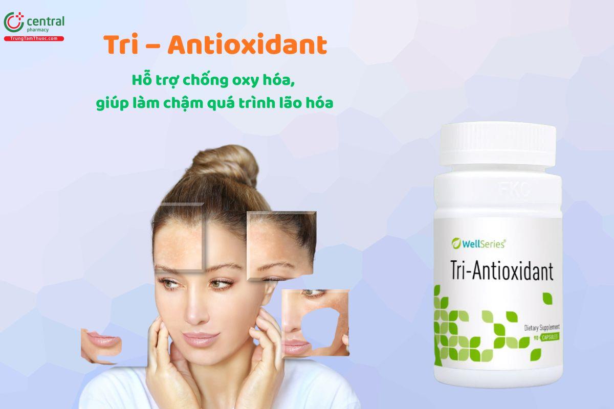 Tri - Antioxidant hỗ trợ chống oxy hóa, làm chậm quá trình lão hóa