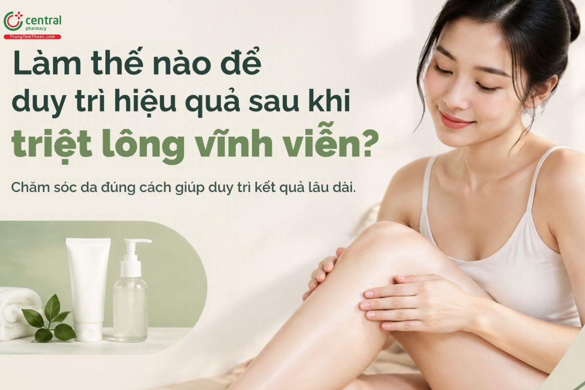 Cách chăm sóc sau khi triệt lông vĩnh viên