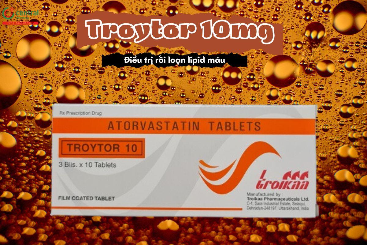 Thuốc Troytor 10mg - Thuốc điều trị rối loạn lipid máu