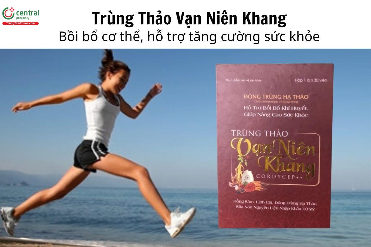 Trùng Thảo Vạn Niên Khang - Bồi bổ cơ thể, hỗ trợ tăng cường sức khỏe
