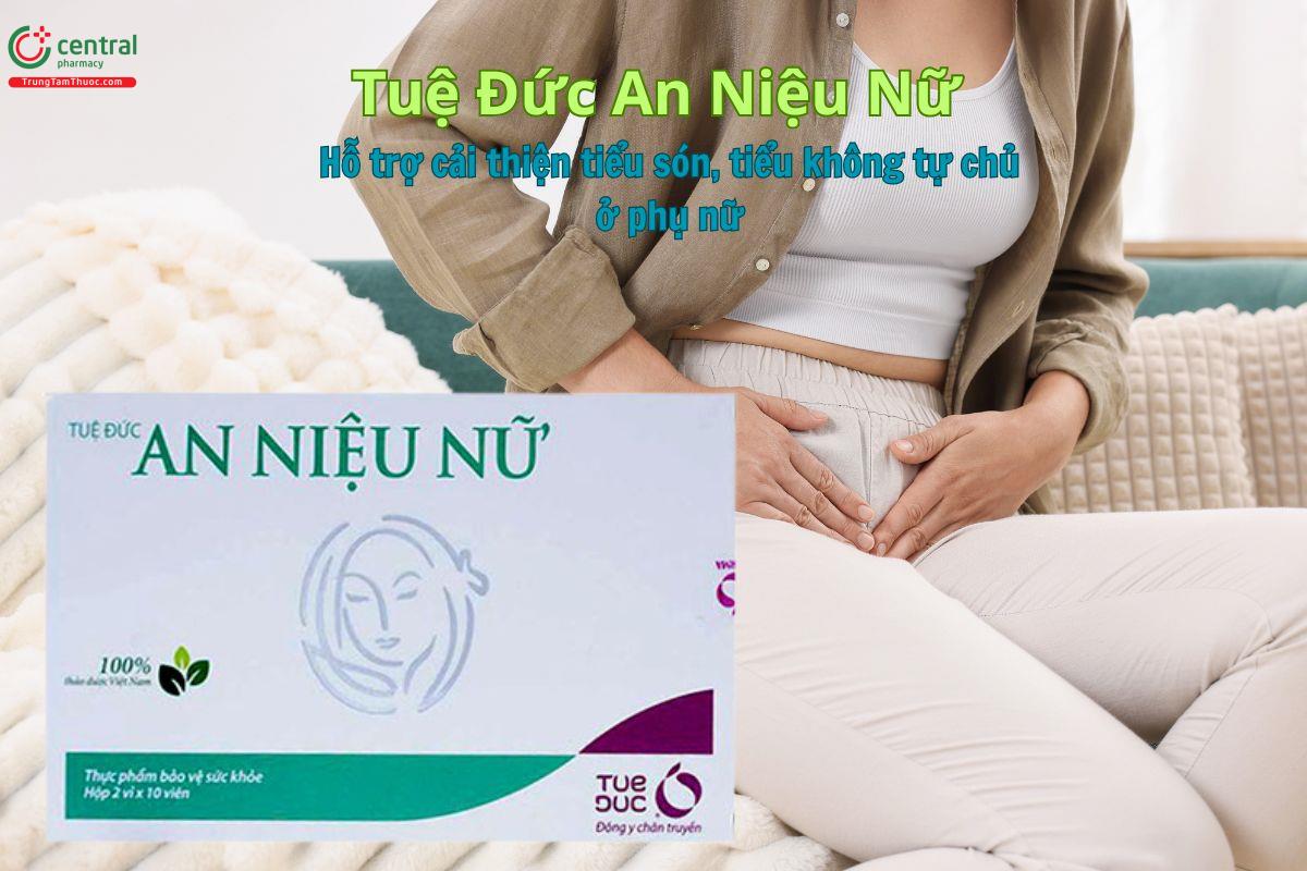 Tuệ Đức An Niệu Nữ hỗ trợ giảm tiểu són, tiểu không tự chủ