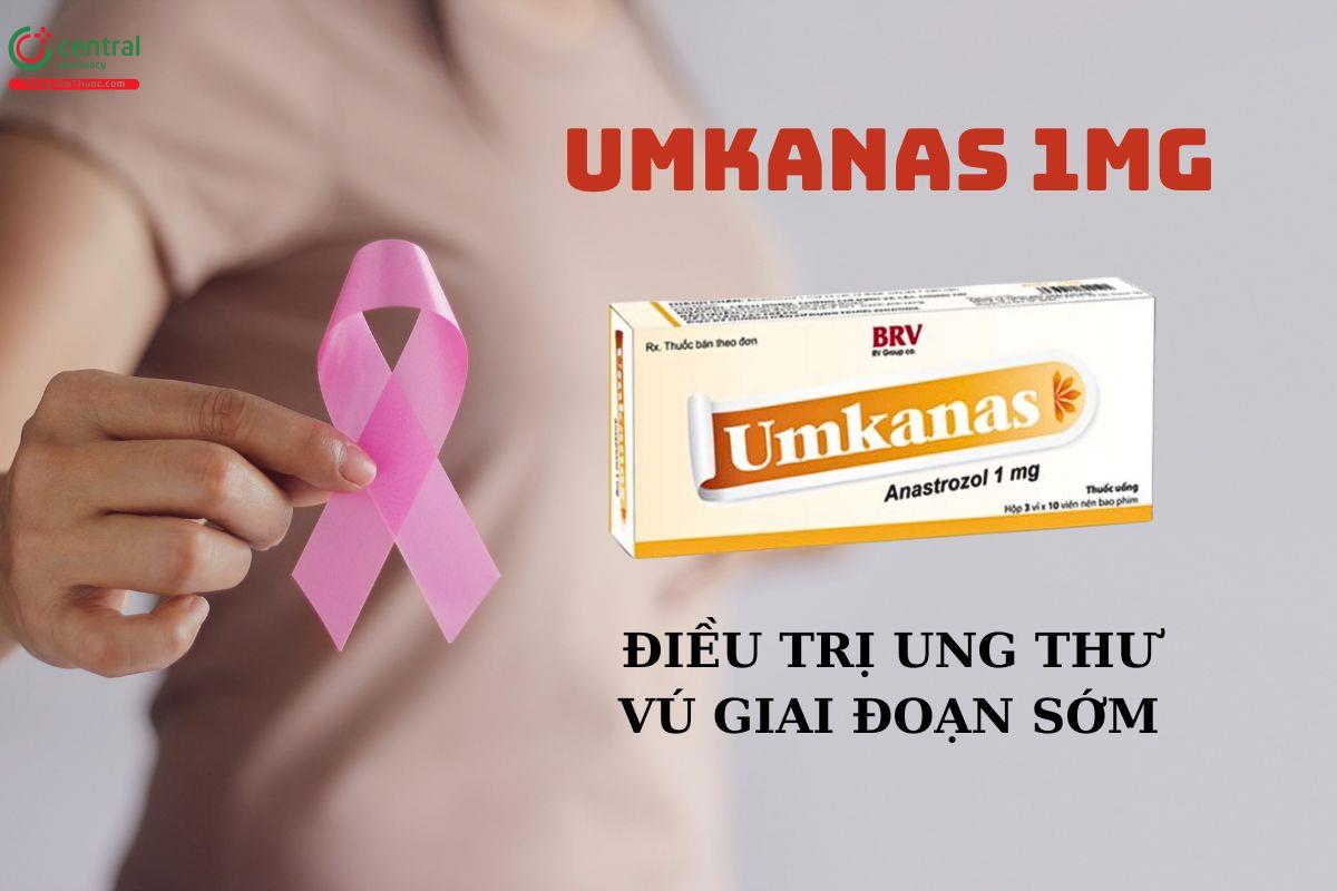 Thuốc Umkanas 1mg điều trị ung thư vú giai đoạn sớm