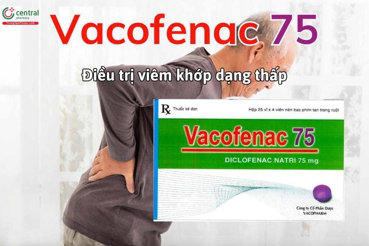 Thuốc Vacofenac 75 giảm đau trong viêm khớp dạng thấp, thoái hóa khớp