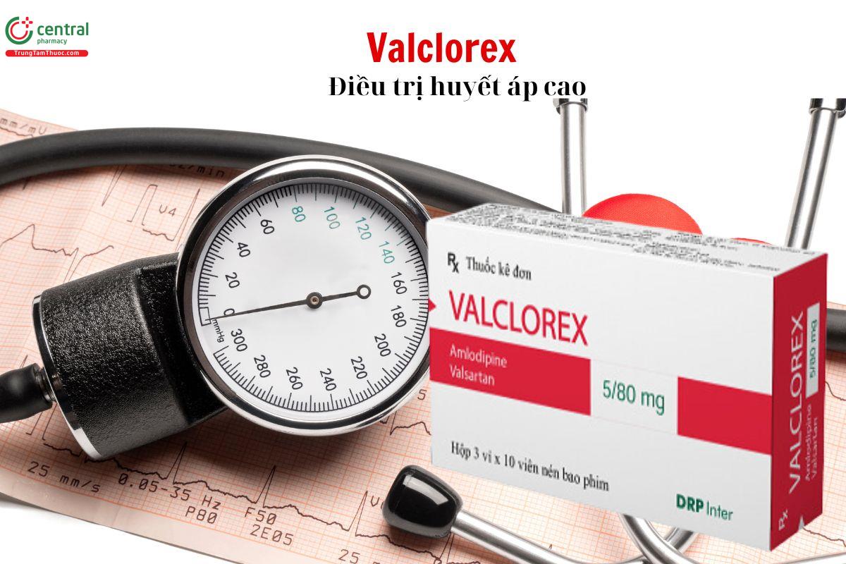 Thuốc Valclorex điều trị tăng huyết áp không rõ nguyên nhân