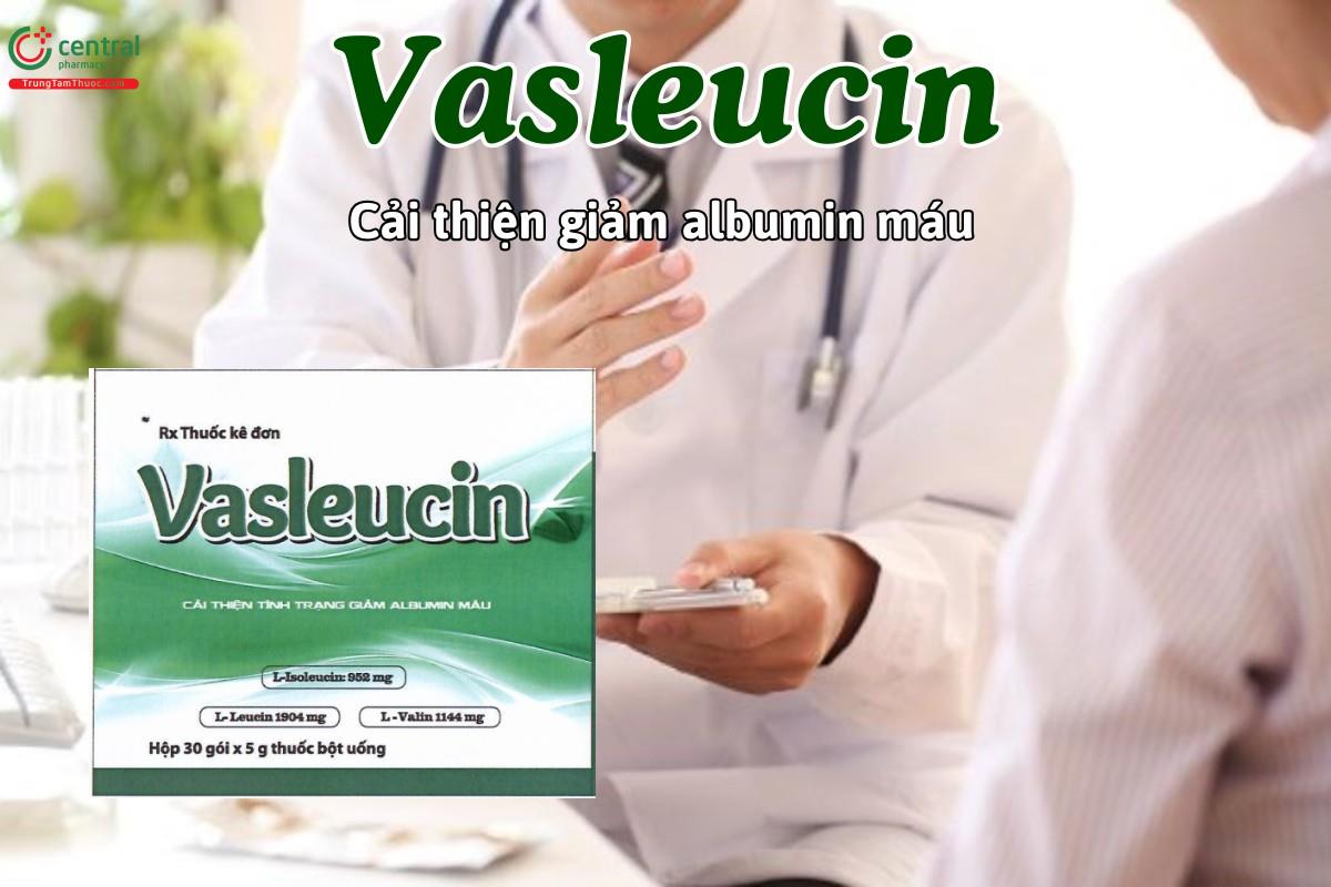 Thuốc Vasleucin cải thiện tình trạng cho bệnh nhân bị giảm albumin máu