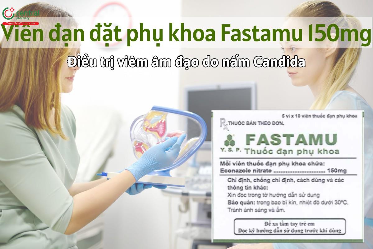 Thuốc Viên đạn đặt phụ khoa Fastamu 150mg điều trị viêm âm đạo do nhiễm nấm