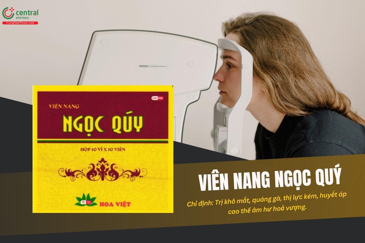 Thuốc Viên nang Ngọc Quý trị khô mắt, quáng gà, thị lực kém, huyết áp cao