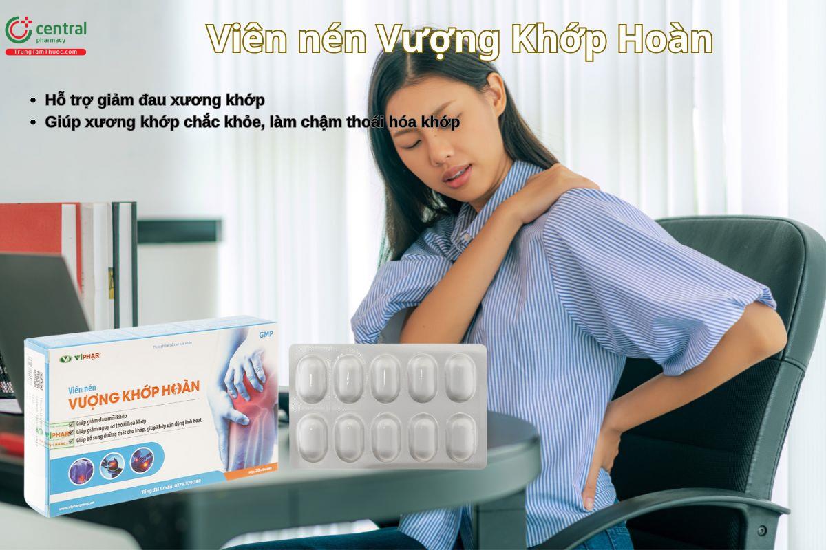 Viên nén Vượng Khớp Hoàn giúp giảm đau mỏi khớp