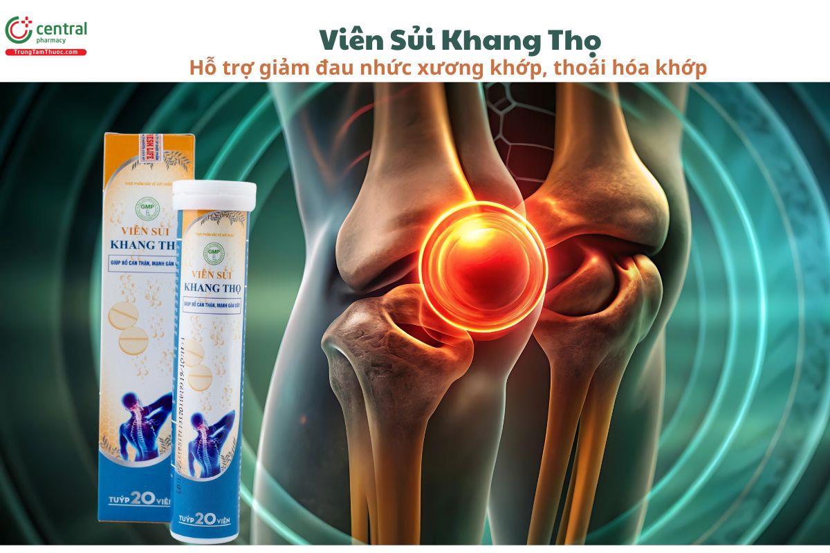 Viên sủi Khang Thọ hỗ trợ giảm đau nhức xương khớp, thoai hoá khớp