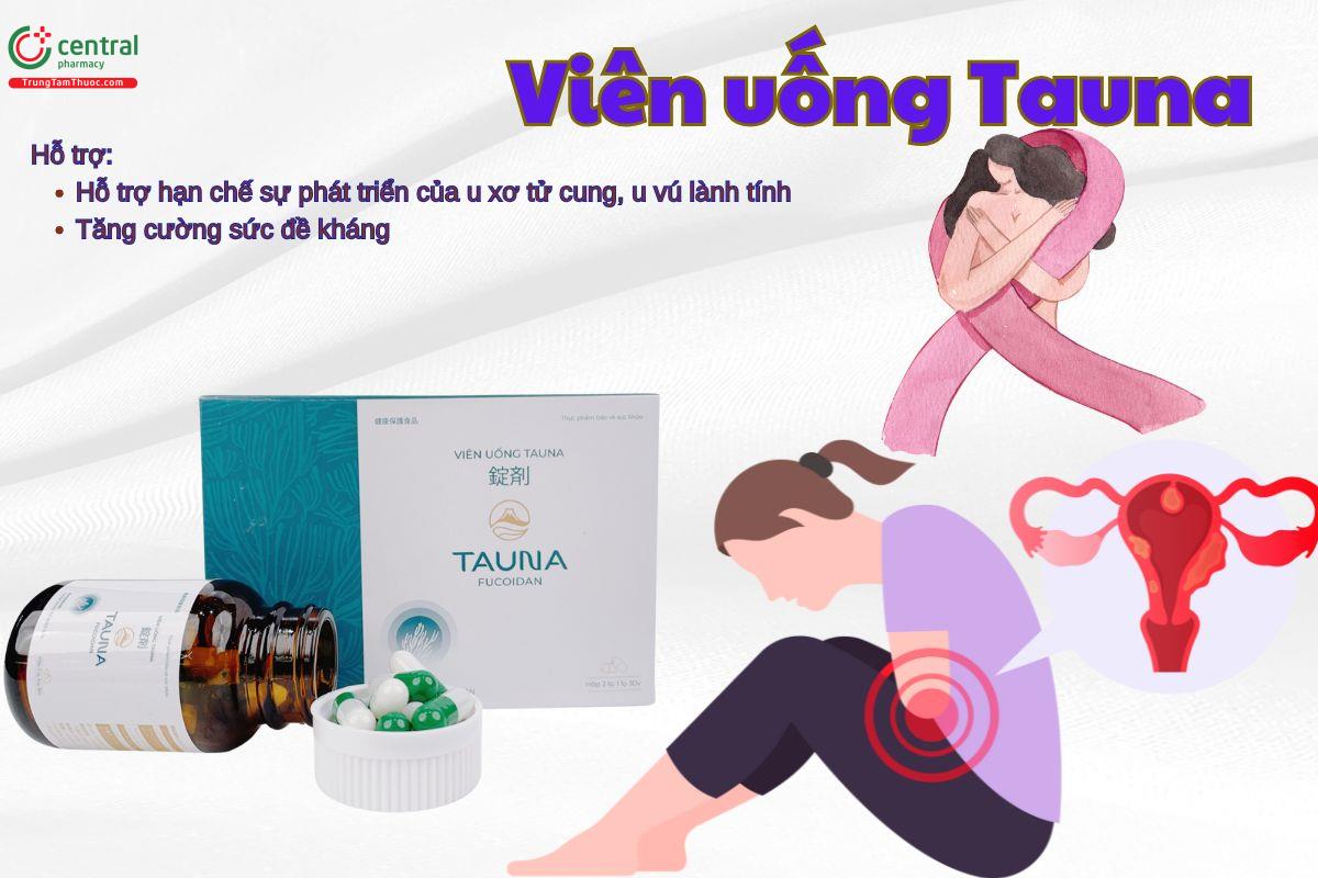 Viên uống Tauna giúp hỗ trợ ngăn ngừa sự phát triển của khối u vú, u xơ 