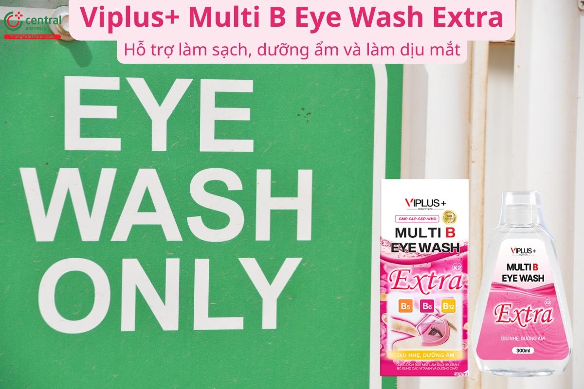 Nước rửa mắt Viplus+ Multi B Eye Wash Extra hỗ trợ dưỡng ẩm và làm dịu mắt