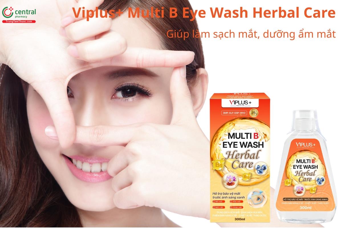 Viplus+ Multi B Eye Wash Herbal Care giúp làm sạch mắt, hỗ trợ dưỡng ẩm mắt